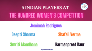 The Hundred - Five players from India at The 100 Women's competition were : Jemimah Rodrigues, Deepti Sharma, Shafali Verma , Smriti Mandhana and Harmanpreet Kaur